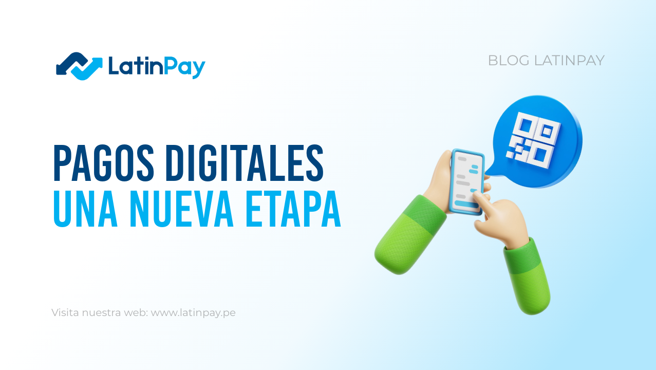 Pagos digitales en Perú: el nuevo ciclo que arranca en julio y marca el rumbo hacia agosto 