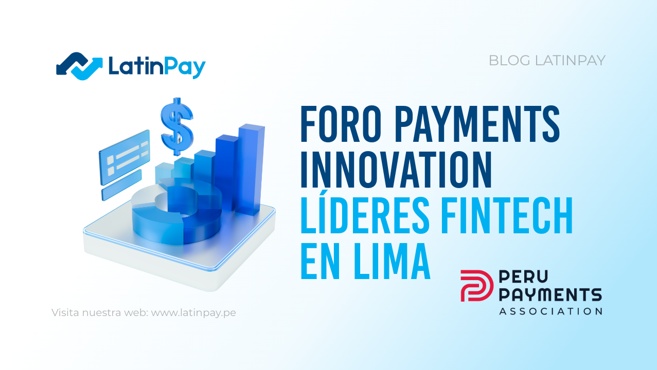 Foro Payments Innovation reunió a líderes fintech en Lima 